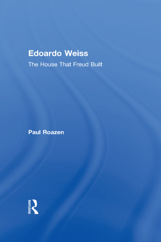 Edoardo Weiss: The House That Freud Built