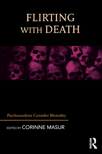 Flirting with Death: Psychoanalysts Consider Mortality