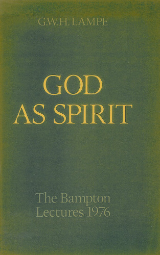 God as Spirit: The Bampton Lectures 1976
