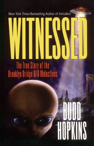 Witnessed: The True Story of the Brooklyn Bridge UFO Abductions