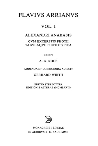 Flavius Arrianus, Scripta, Vol. I Alexandri anabasis cum excerptis photii tabulaque phototypica