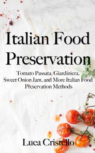 Italian Food Preservation: Tomato Passata, Giardiniera, Sweet Onion Jam, and More Italian Food Preservation Methods