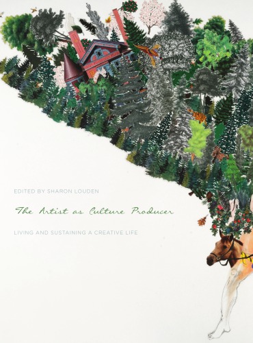 The Artist as Culture Producer: Living and Sustaining a Creative Life