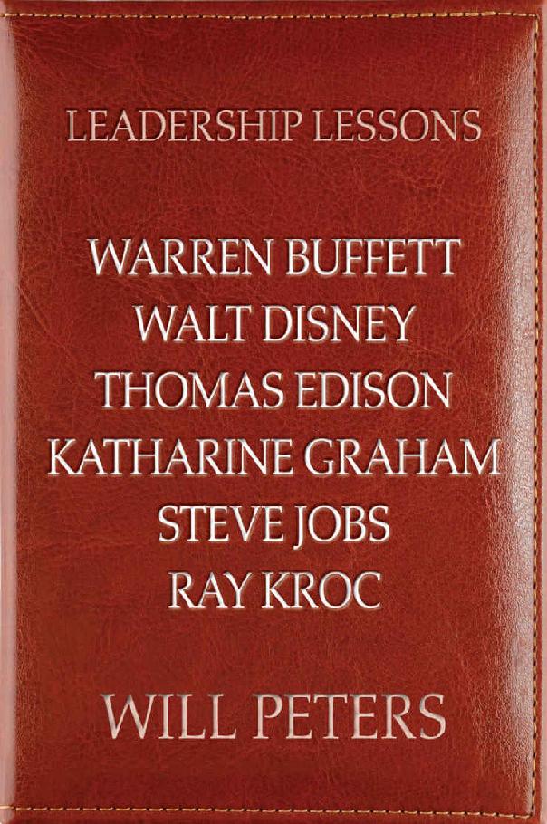 Leadership Lessons: Warren Buffett, Walt Disney, Thomas Edison, Katharine Graham, Steve Jobs, and Ray Kroc