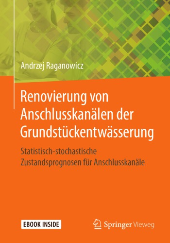 Renovierung von Anschlusskanälen der Grundstückentwässerung Statistisch - stochastische Zustandsprognosen für Anschlusskanäle