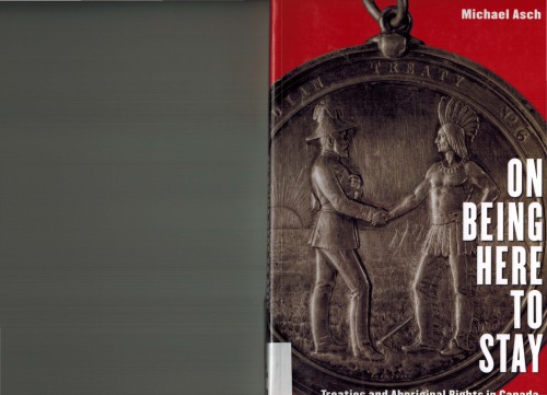 On Being Here to Stay: Treaties and Aboriginal Rights in Canada