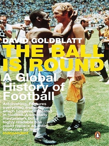 The Ball is Round: A Global History of Soccer