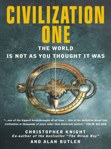 Civilization One: The World is Not as You Thought it Was: Uncovering the Super-science of Prehistory