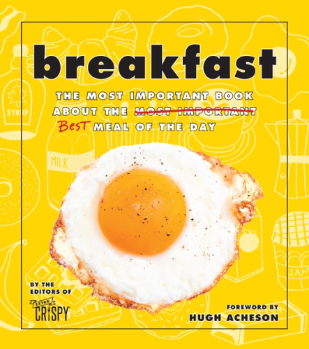 Breakfast The Most Important Book About the Best Meal of the Day