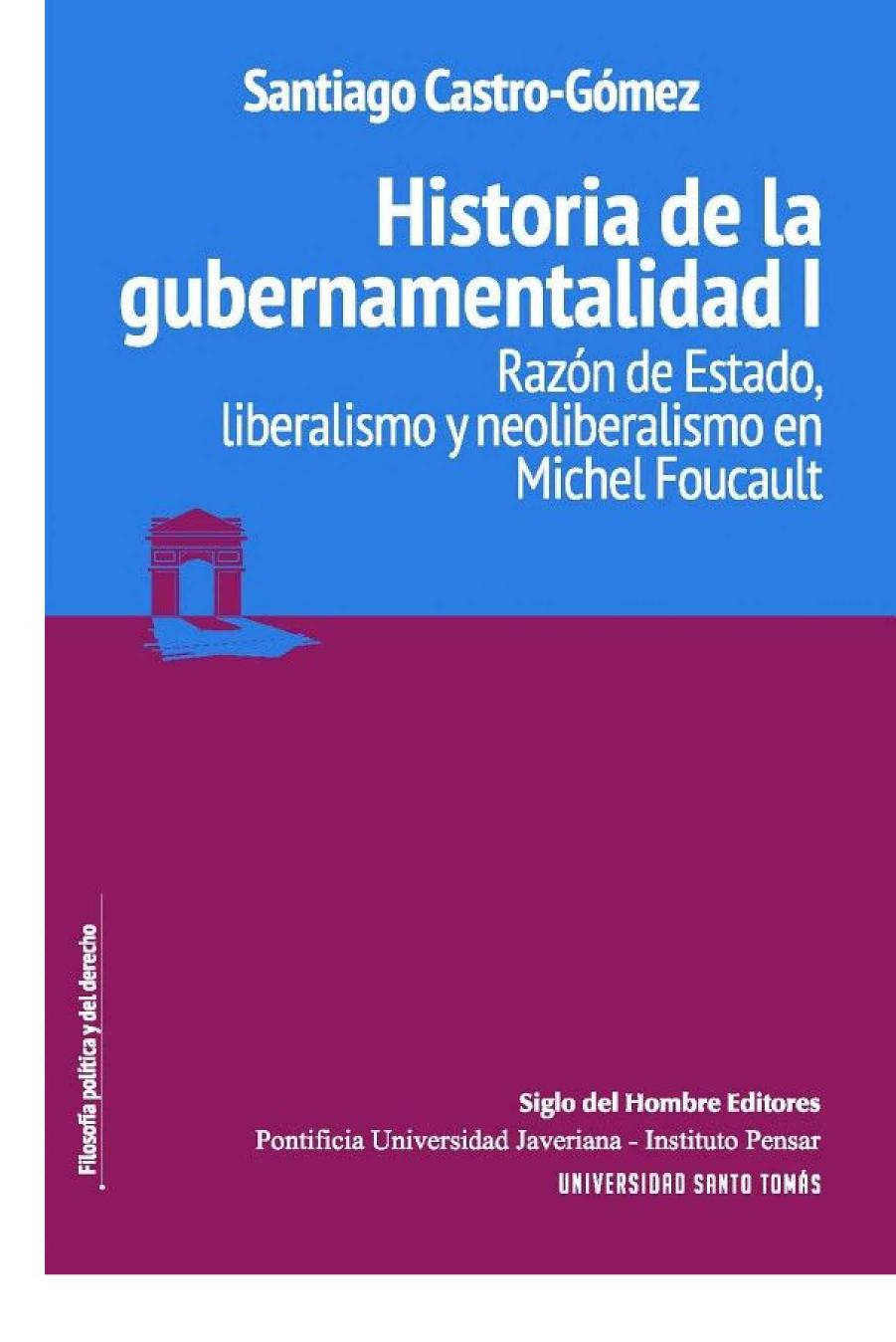 Historia de la gubernamentalidad I: Razón de Estado, liberalismo y neoliberalismo en Michel Foucault