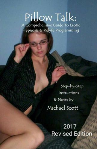 Pillow Talk: Step-by-Step Instructions and Notes: A Comprehensive Guide to Erotic Hypnosis and Relyfe Programming