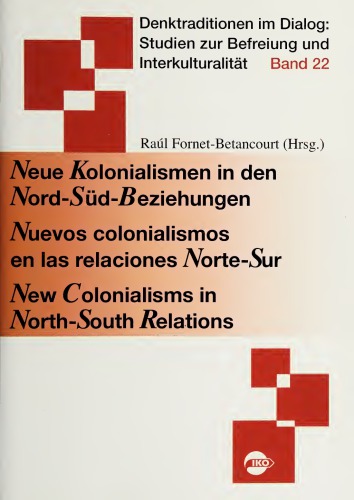 Neue Kolonialismen in den Nord-Süd-Beziehungen. Nuevos colonialismos en las relaciones Norte-Sur. New Colonialisms in North-South Relations