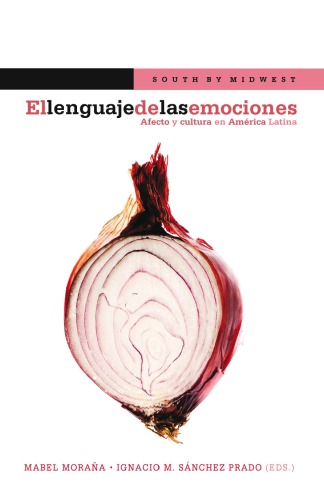El lenguaje de las emociones: afecto y cultura en América Latina