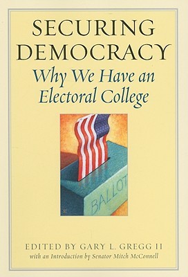 Securing Democracy: Why We Have an Electoral College