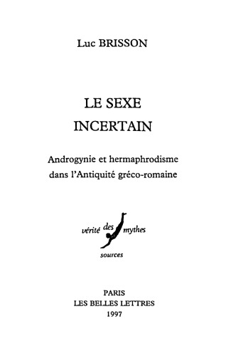 Le Sexe incertain: Androgynie et hermaphrodisme dans l’Antiquité gréco-romaine