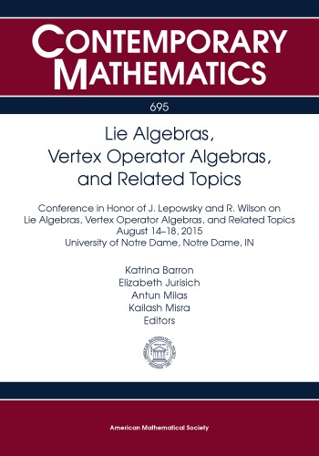 Lie Algebras, Vertex Operator Algebras, and Related Topics: Conference in Honor of J. Lepowsky and R. Wilson on Lie Algebras, Vertex Operator Algebras, and Related Topics, August 14-18, 2015, University of Notre Dame, Notre Dame, IN