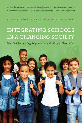 Integrating Schools in a Changing Society: New Policies and Legal Options for a Multiracial Generation
