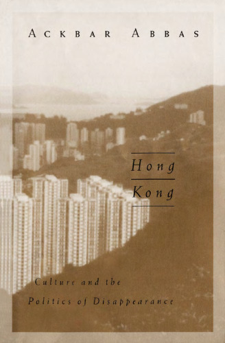 Hong Kong : culture and the politics of disappearance