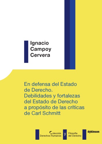 En defensa del Estado de Derecho. Debilidades y fortalezas del Estado de Derecho a propósito de las críticas de Carl Schmitt