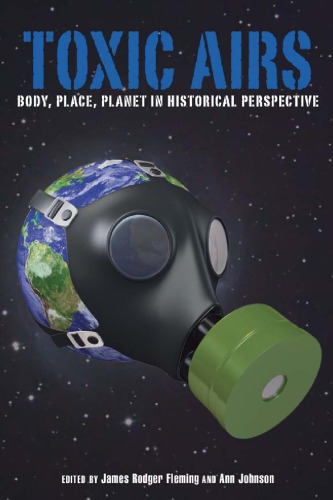Toxic Airs: Body, Place, Planet in Historical Perspective