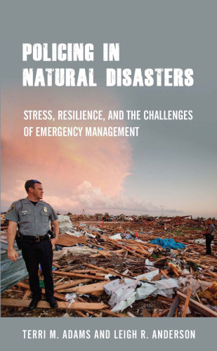 Policing in Natural Disasters: Stress, Resilience, and the Challenges of Emergency Management