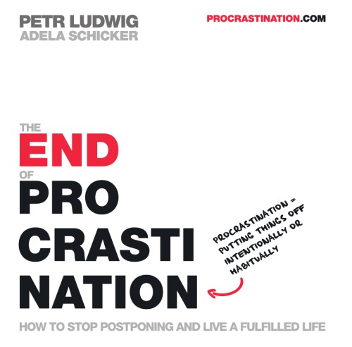 The End of Procrastination How to Stop Postponing and Live a Fulfilled Life