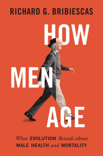 How Men Age: What Evolution Reveals about Male Health and Mortality