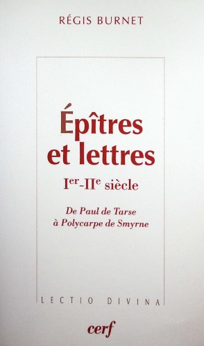 Épîtres et Lettres. De Paul de Tarse à Polycarpe de Smyrne