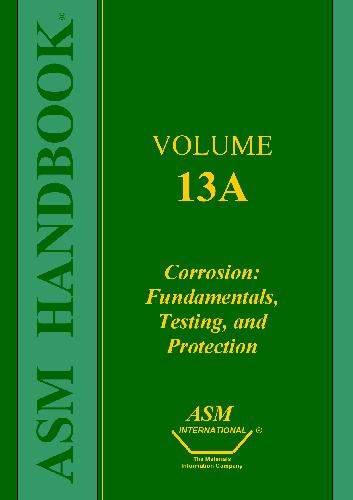 ASM Handbook: Corrosion : Fundamentals, Testing, and Protection 