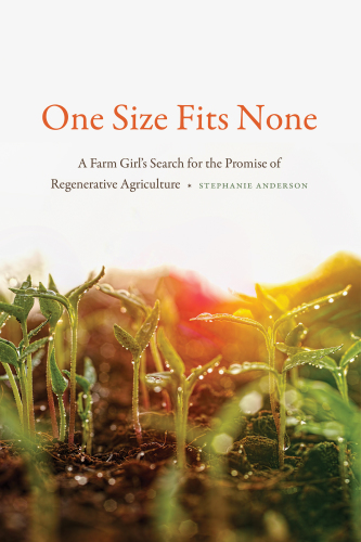 One Size Fits None: A Farm Girl’s Search for the Promise of Regenerative Agriculture