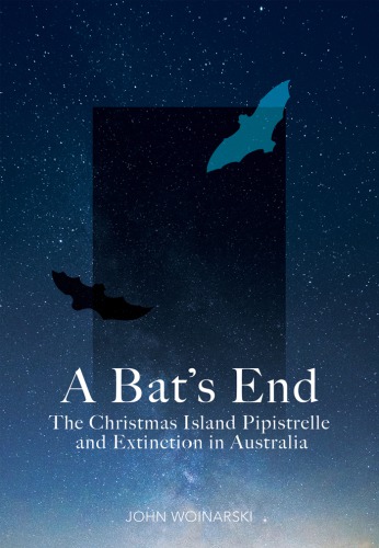 A Bat’s End: The Christmas Island Pipistrelle and Extinction in Australia