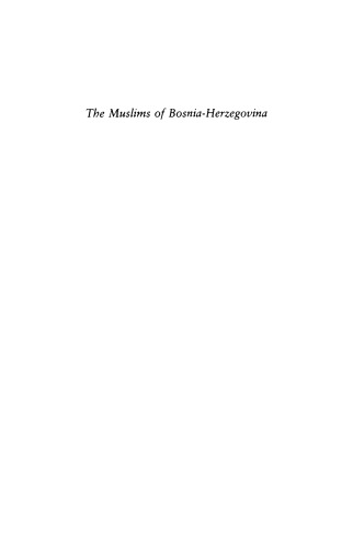The Muslims of Bosnia-Herzegovina: Their Historic Development from the Middle Ages to the Dissolution of Yugoslavia