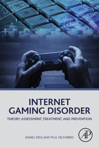 Internet Gaming Disorder: Theory, Assessment, Treatment, and Prevention