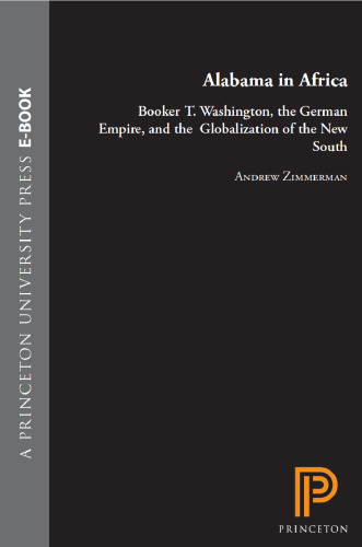 Alabama in Africa: Booker T. Washington, the German Empire, and the Globalization of the New South