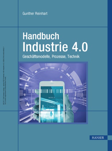 Handbuch Industrie 4.0: Geschäftsmodelle, Prozesse, Technik