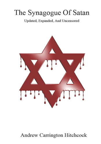 The Synagogue of Satan: The Secret History of Jewish World Domination