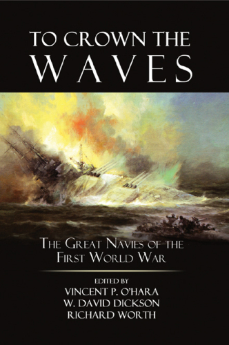 To Crown the Waves: The Great Navies of the First World War