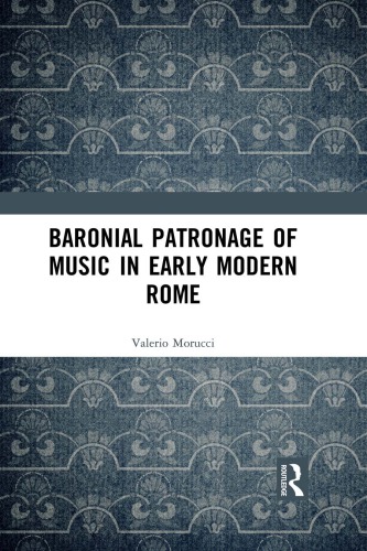 Baronial Patronage and Music in Renaissance and Early Baroque Rome