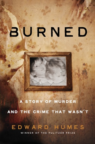 Burned: A Story of a Murder and the Crime that Wasn’t