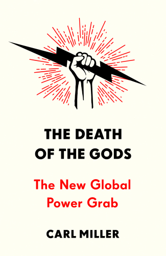 The Death of the Gods: The New Global Power Grab