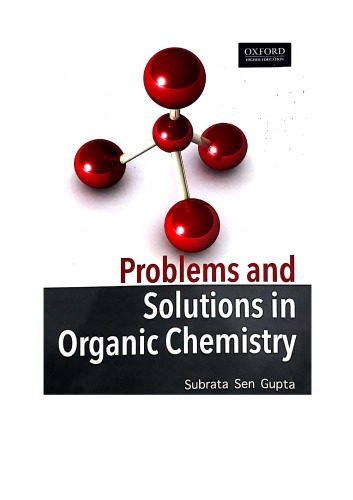 Problems and Solutions in Organic Chemistry Part 1 upto Page 240 Aliphatic and Alicyclic Amines Nitriles etc by Subrata Sen Gupta Oxford IIT JEE Olympiad