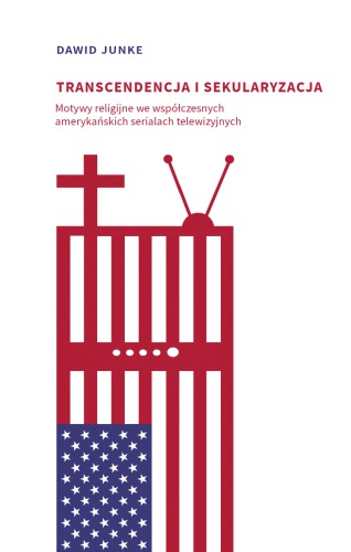 Transcendencja i sekularyzacja. Motywy religijne we współczesnych amerykańskich serialach telewizyjnych