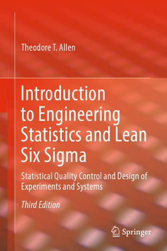 Introduction to Engineering Statistics and Lean Six Sigma: Statistical Quality Control and Design of Experiments and Systems