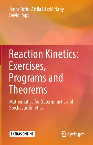 Reaction Kinetics: Exercises, Programs and Theorems: Mathematica for Deterministic and Stochastic Kinetics