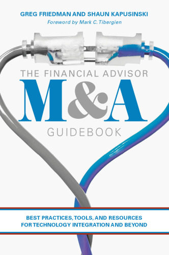 The Financial Advisor M&A Guidebook: Best Practices, Tools, and Resources for Technology Integration and Beyond