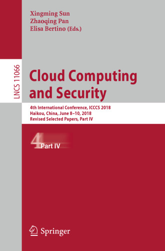 Cloud Computing and Security: 4th International Conference, ICCCS 2018, Haikou, China, June 8–10, 2018, Revised Selected Papers, Part IV