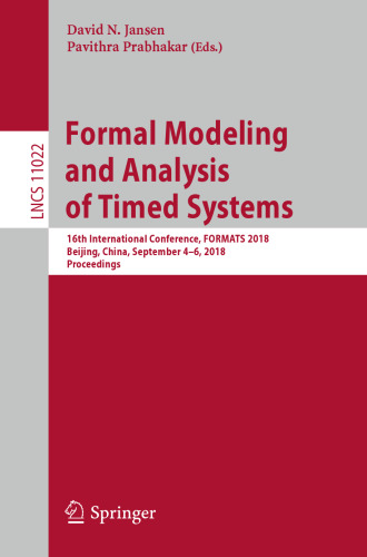 Formal Modeling and Analysis of Timed Systems: 16th International Conference, FORMATS 2018, Beijing, China, September 4–6, 2018, Proceedings