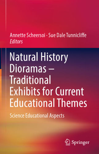 Natural History Dioramas – Traditional Exhibits for Current Educational Themes: Science Educational Aspects