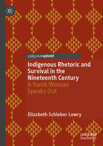 Indigenous Rhetoric and Survival in the Nineteenth Century: A Yurok Woman Speaks Out
