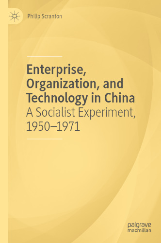 Enterprise, Organization, and Technology in China: A Socialist Experiment, 1950−1971
